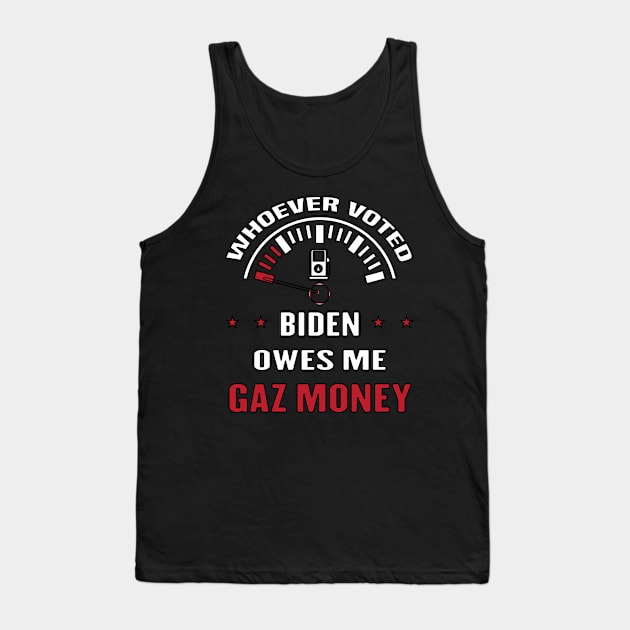 WHOEVER VOTED BIDEN OWES ME GAS MONEY - ANTI JOE BIDEN PRESIDENT - OWES REPUBLICAN GAS - MONEY FUNNY TRAITOR JOES EST 01 20 21 Tank Top by Mosklis